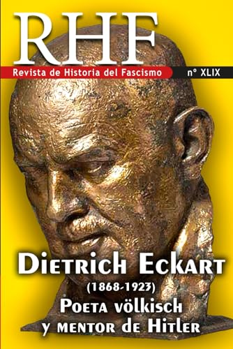RHF - Revista de Historia del Fascismo: Dietrich Eckart. 1868-1923. Poeta völkisch y mentor de Hitler von Independently published