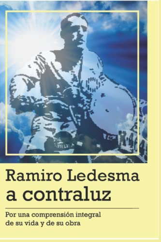 Ramiro Ledesma a Contraluz: Por una comprensión de su vida y de su obra von Independently published