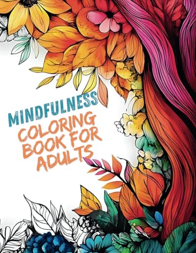 Mindfulness Coloring Book for Adults: Bold and Easy Coloring Pages for Stress Relief and Anti-Anxiety Mindfulness Coloring Book for Adults: Bold and Easy Coloring Pages for Stress Relief and Anti-Anxiety