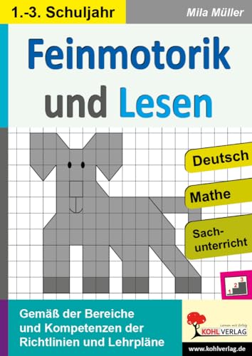 Feinmotorik und Lesen: Gemäß der Bereiche und Kompetenzen der Richtlinien und Lehrpläne Feinmotorik und Lesen: Gemäß der Bereiche und Kompetenzen der Richtlinien und Lehrpläne