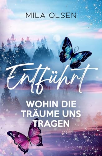 Entführt - Wohin die Träume uns tragen (Entführt: Under Northern Skies, Band 4)