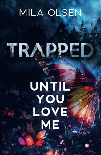Trapped: Until You Love Me (Under Northern Skies, Band 1) von Independently published
