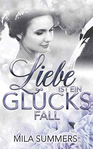 Liebe ist ein Glücksfall: Liebesroman Liebe ist ein Glücksfall: Liebesroman