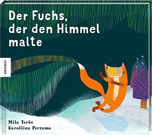 Der Fuchs, der den Himmel malte: Vorlese-Buch ab 5 Jahren