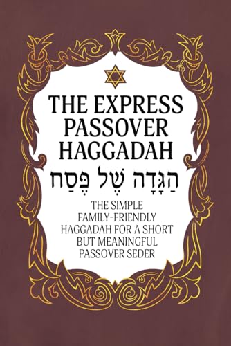 Haggadah for Passover – The Express Passover Haggadah: The Simple Family-Friendly Haggadah for a Short But Meaningful Passover Seder (Jewish Family Passover Collection, Band 2) von Independently published