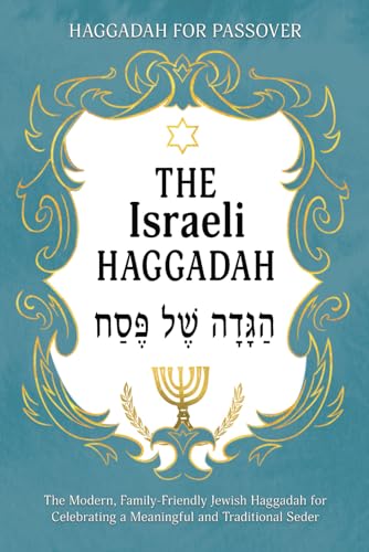 Haggadah for Passover – The Israeli Haggadah: The Modern, Family-Friendly Jewish Haggadah for Celebrating a Meaningful and Traditional Seder (Jewish Family Passover Collection, Band 7) von Independently published
