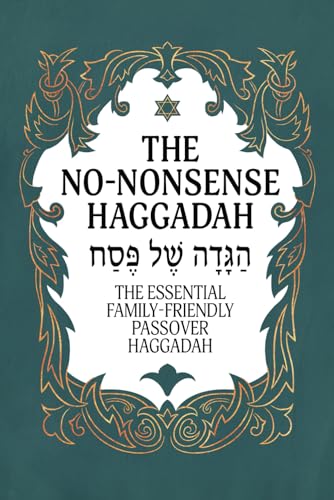 Haggadah for Passover - The No-Nonsense Haggadah: The Essential Family-Friendly Traditional Passover Haggadah for a Meaningful and Speedy Seder (Jewish Family Passover Collection, Band 6) von Independently published