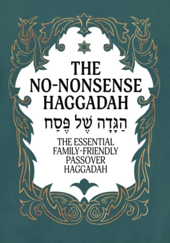 Haggadah for Passover - The No-Nonsense Haggadah: The Essential Family-Friendly Traditional Passover Haggadah for a Meaningful and Speedy Seder