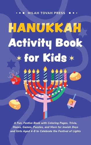 Hanukkah Activity Book for Kids: A Fun, Festive Book with Coloring Pages, Trivia, Mazes, Games, Puzzles, and More for Jewish Boys and Girls Aged 4-8 to Celebrate the Festival of Lights Hanukkah Activity Book for Kids: A Fun, Festive Book with Coloring Pages, Trivia, Mazes, Games, Puzzles, and More for Jewish Boys and Girls Aged 4-8 to Celebrate the Festival of Lights von ValCal Software Ltd