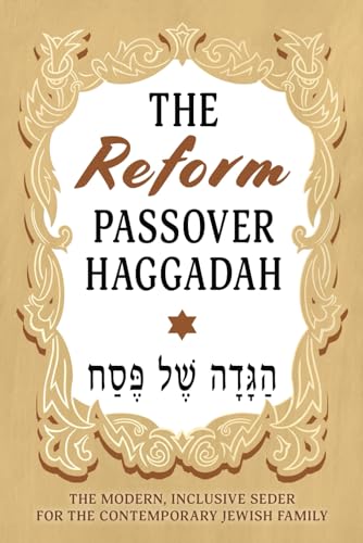 The Reform Passover Haggadah: The Modern, Inclusive Seder for the Contemporary Jewish Family (Jewish Family Passover Collection, Band 5) von Independently published
