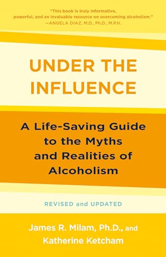 Under the Influence: A Life-Saving Guide to the Myths and Realities of Alcoholism von Random House Publishing Group