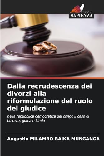 Dalla recrudescenza dei divorzi alla riformulazione del ruolo del giudice: nella repubblica democratica del congo il caso di bukavu, goma e kindu von Edizioni Sapienza
