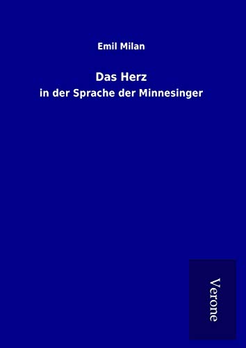 Das Herz: in der Sprache der Minnesinger Das Herz: in der Sprache der Minnesinger von TP Verone Publishing