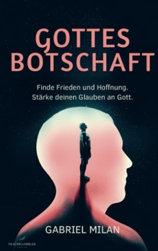 Gottes Botschaft: Begegnungen mit Herrn – Finde Frieden & Hoffnung von Traumsammler Verlag
