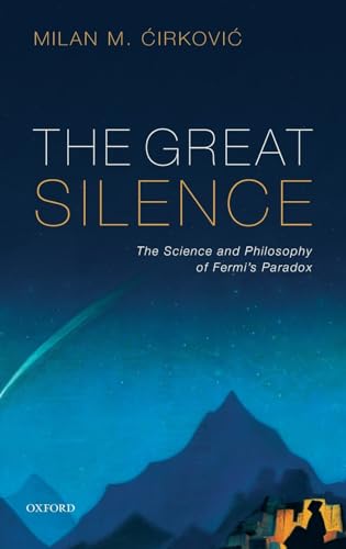 The Great Silence: Science and Philosophy of Fermi's Paradox von Oxford University Press