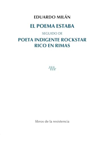 El poema estaba: seguido de Poeta indigente rockstar rico en rimas (ποίησις [poíesis], Band 49) von Libros de la Resistencia