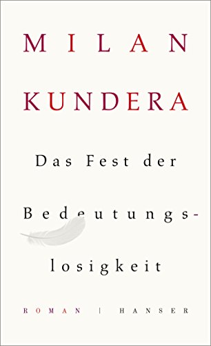 Das Fest der Bedeutungslosigkeit: Roman