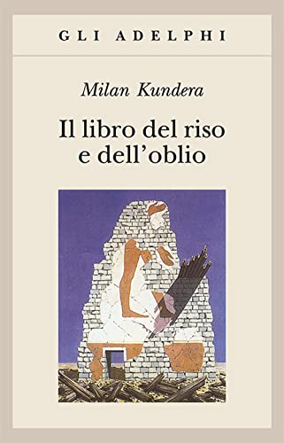 Il libro del riso e dell'oblio (Gli Adelphi)