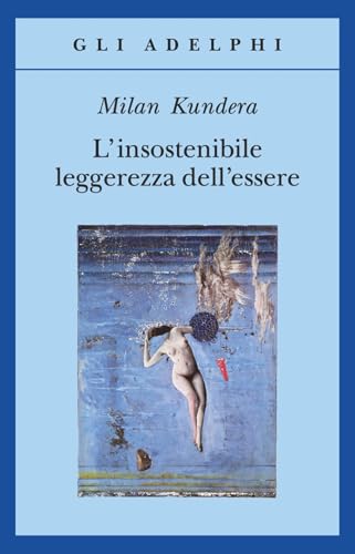 L'insostenibile leggerezza dell'essere (Gli Adelphi)