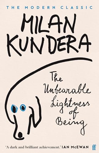 The Unbearable Lightness of Being: 'A dark and brilliant achievement' (Ian McEwan)