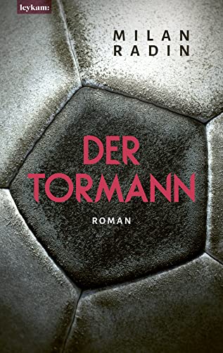 Der Tormann: Roman von Leykam