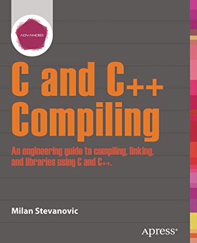 Advanced C and C++ Compiling von Apress