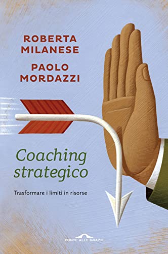 Coaching strategico. Trasformare i limiti in risorse (Terapia in tempi brevi)