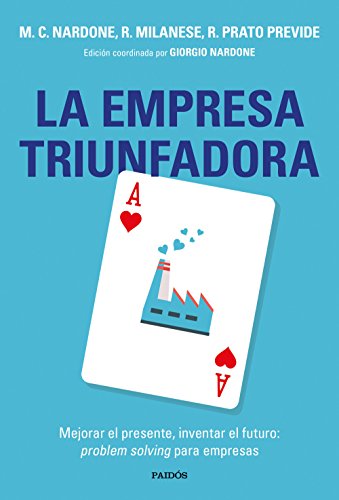 La empresa triunfadora : mejorar el presente, inventar el futuro: problem solving para empresas (Divulgación) von Ediciones Paidós