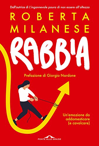 Rabbia. Un'emozione da addomesticare (e cavalcare) (Terapia in tempi brevi) von Ponte alle Grazie