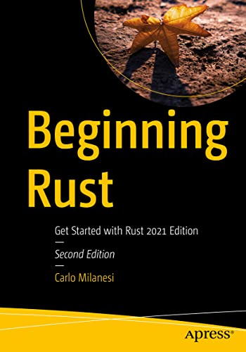 Beginning Rust: Get Started with Rust 2021 Edition von Apress