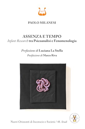 Assenza e tempo. Infant research tra psicoanalisi e fenomenologia. Nuova ediz. Assenza e tempo. Infant research tra psicoanalisi e fenomenologia. Nuova ediz. von NeP edizioni