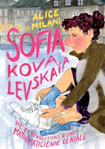 Sofia Kovalevskaïa: Vie et révolutions d'une mathématicienne générale