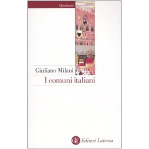I comuni italiani. Secoli XII-XIV (Quadrante Laterza) von Laterza