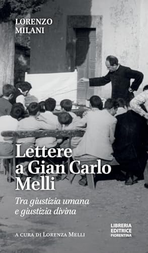 Lettere a Gian Carlo Melli. Tra giustizia umana e giustizia divina von Libreria Editrice Fiorentina