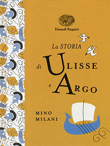 La storia di Ulisse e Argo (Einaudi Ragazzi Gold)