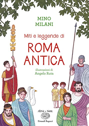 Miti e leggende di Roma antica. Ediz. a colori (Storie e rime)