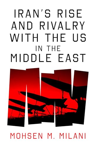 Iran's Rise and Rivalry With the Us in the Middle East: Iran's Rise and Its Geostrategic Rivalry With the Us in the Middle East von Oneworld Publications