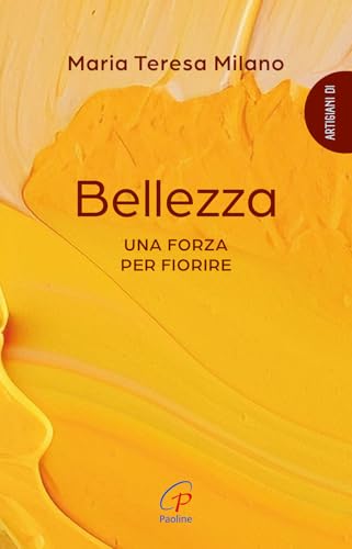 Bellezza. Una forza per fiorire (Scintille dello Spirito) von Paoline Editoriale Libri