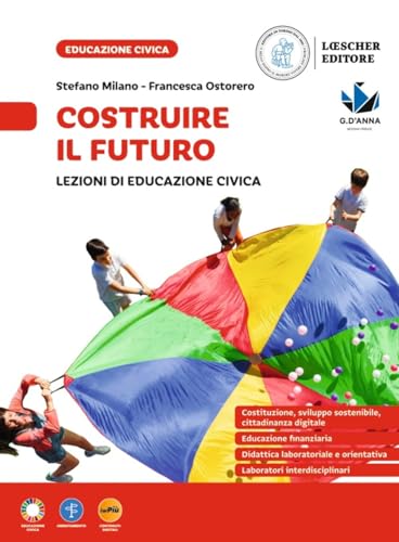 Costruire il futuro. Lezioni di educazione civica. Per la Scuola media. Con myLIM von Loescher