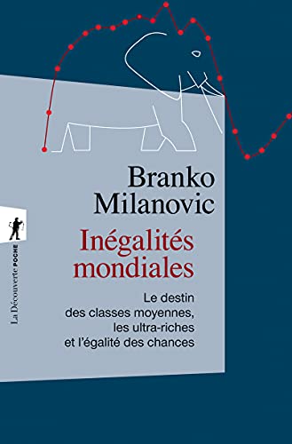 Inégalités mondiales - Le destin des classes moyennes, les ultra-riches et l'égalité des chances von LA DECOUVERTE