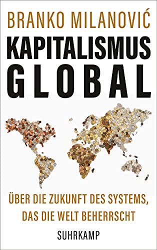 Kapitalismus global: Über die Zukunft des Systems, das die Welt beherrscht von Suhrkamp Verlag AG