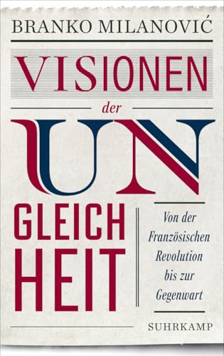 Visionen der Ungleichheit: Von der Französischen Revolution bis zur Gegenwart | Eine brillante Reflexion über soziale Ungleichheit | Bietet beste wirtschaftswissenschaftliche Aufklärung Visionen der Ungleichheit: Von der Französischen Revolution bis zur Gegenwart | Eine brillante Reflexion über soziale Ungleichheit | Bietet beste wirtschaftswissenschaftliche Aufklärung