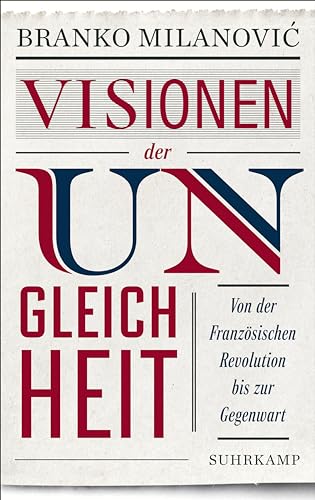 Visionen der Ungleichheit: Von der Französischen Revolution bis zur Gegenwart | Eine brillante Reflexion über soziale Ungleichheit | Bietet beste wirtschaftswissenschaftliche Aufklärung Visionen der Ungleichheit: Von der Französischen Revolution bis zur Gegenwart | Eine brillante Reflexion über soziale Ungleichheit | Bietet beste wirtschaftswissenschaftliche Aufklärung