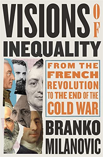 Visions of Inequality: From the French Revolution to the End of the Cold War von Harvard University Press