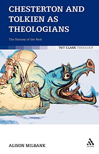 Chesterton and Tolkien as Theologians: The Fantasy of the Real von T & T Clark International