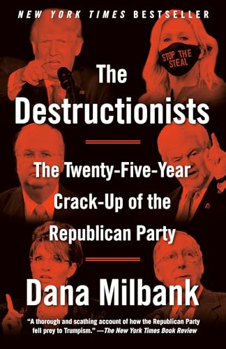 The Destructionists: The Twenty-Five Year Crack-Up of the Republican Party von Knopf Doubleday Publishing Group