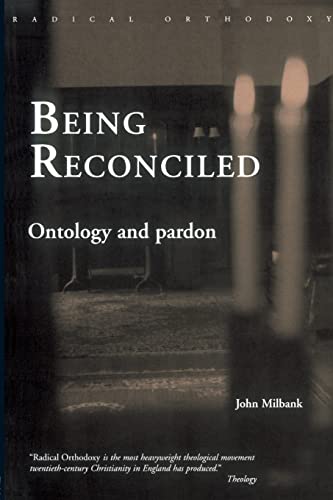 Being reconciled: Ontology and Pardon (Radical Orthodoxy)