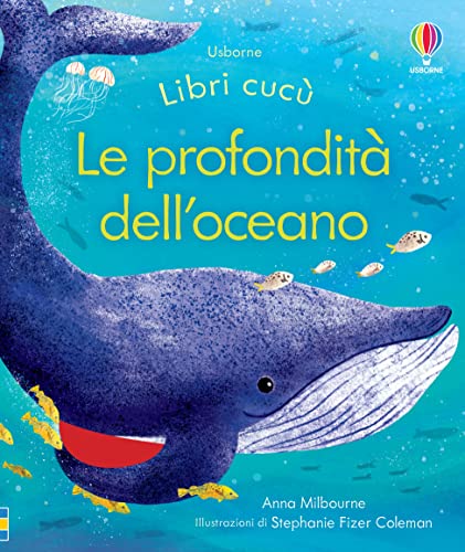 Le profondità dell'oceano. Ediz. a colori (Libri cucù)