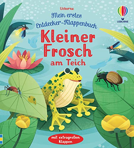 Mein erstes Entdecker-Klappenbuch: Kleiner Frosch am Teich: ab 10 Monaten (Meine ersten Entdecker-Klappenbücher) von Usborne