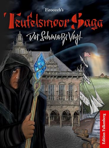 Der Schwarze Vogt: Firoozeh¿s Teufelsmoor Saga, Band 2 von Edition Falkenberg
